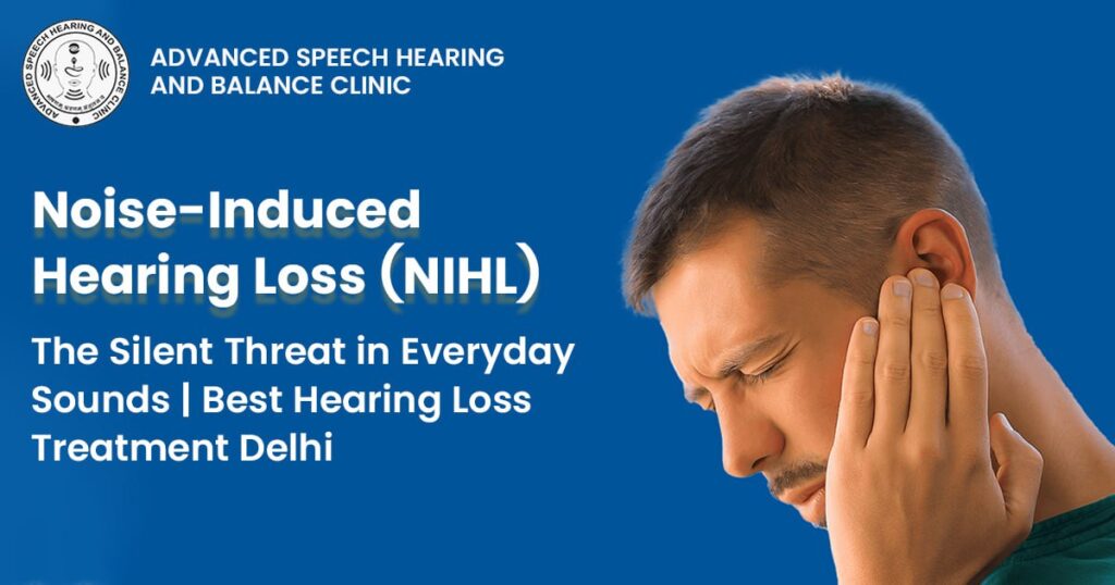 Noise-Induced Hearing Loss: Best Treatment in Delhi